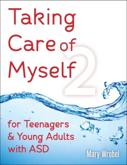 Taking Care of Myself 2 : For Teenagers & Young Adults with ASD, Paperback / softback Book