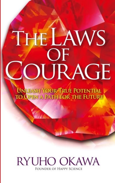 The Laws of Courage : Unleash Your True Potential to Open a Path for the Future, EPUB eBook