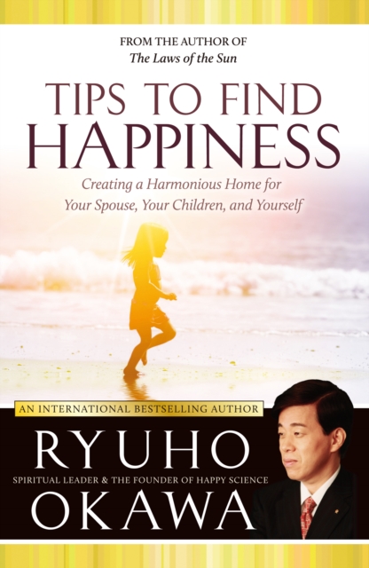 Tips to Find Happiness : Creating a Harmonious Home for Your Spouse, Your Children, and Yourself, EPUB eBook