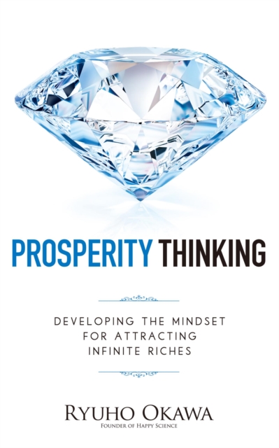 Prosperity Thinking : Developing the Mindset for Attracting Infinite Riches, EPUB eBook