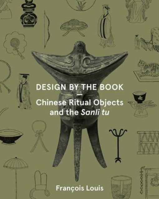Design by the Book - Chinese Ritual Objects and the Sanli Tu, Paperback / softback Book