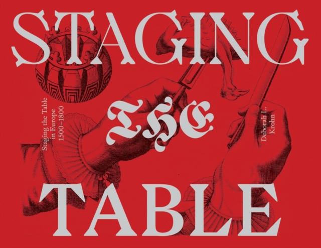 Staging the Table in Europe - 1500-1800, Paperback / softback Book