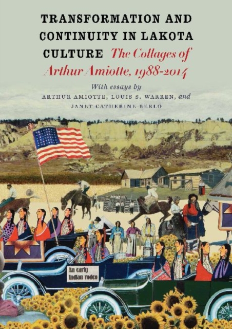 Transformation and Continuity in Lakota Culture : The Collages of Arthur Amiotte, Paperback / softback Book