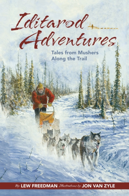 Iditarod Adventures : Tales from Mushers Along the Trail, Paperback / softback Book