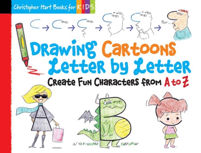 Drawing Cartoons Letter by Letter : Create Fun Characters from A to Z, Paperback / softback Book