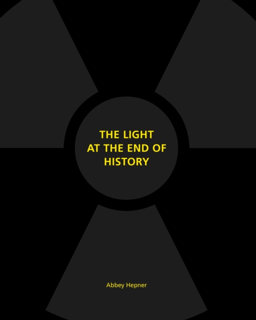 The Light at the End of History : The Light at the End of History, Hardback Book