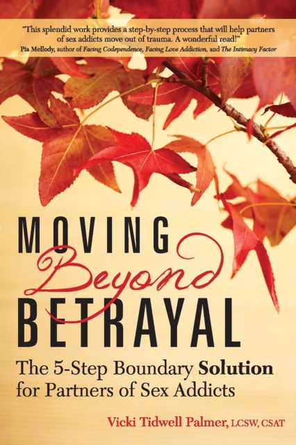 Moving Beyond Betrayal : The 5-Step Boundary Solution for Partners of Sex Addicts, EPUB eBook