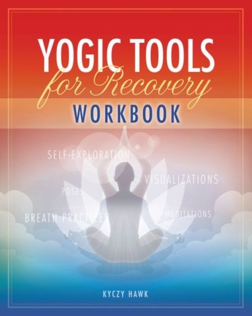 The Yogic Tools for Recovery Workbook, Paperback / softback Book