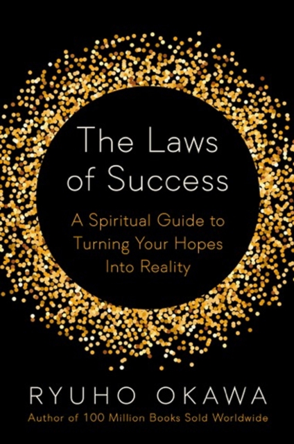The Laws of Success : A Spiritual Guide to Turning Your Hopes into Reality, Paperback / softback Book
