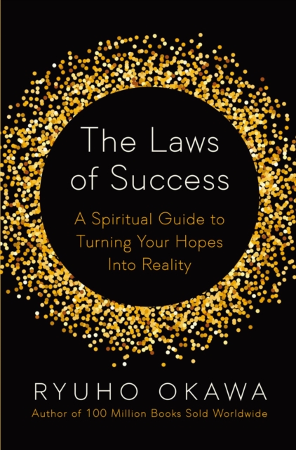 The Laws of Success : A Spiritual Guide to Turning Your Hopes into Reality, EPUB eBook