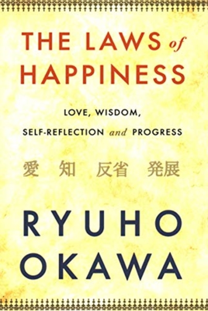 The Laws of Happiness : Love, Wisdom, Self-Reflection and Progress, Paperback / softback Book