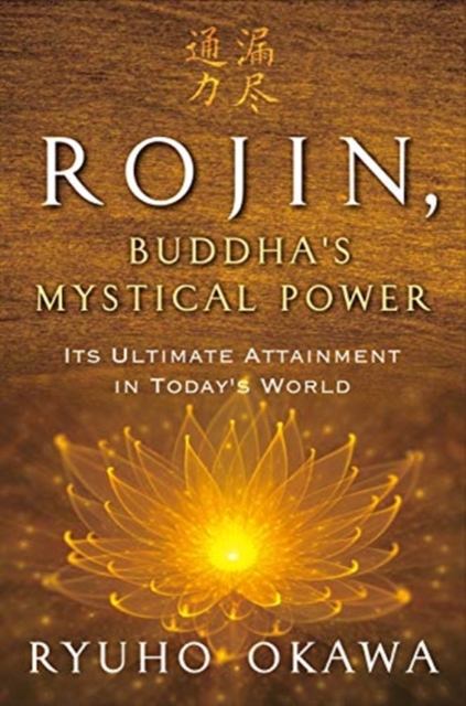 Rojin, Buddha's Mystical Power : Its Ultimate Attainment in Today's World, Paperback / softback Book