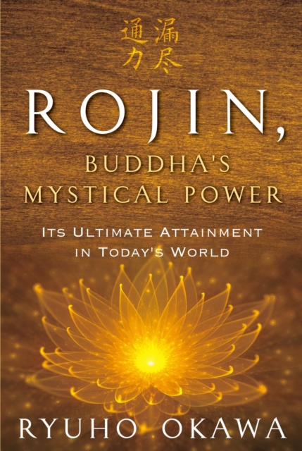 Rojin, Buddha's Mystical Power : Its Ultimate Attainment in Today's World, EPUB eBook