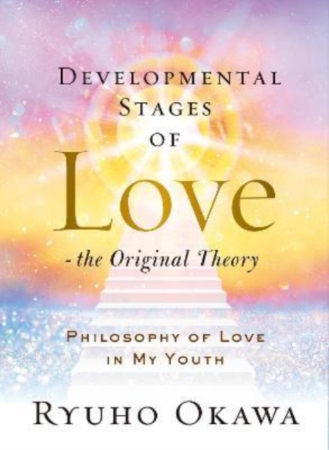 Developmental Stages of Love - The Original Theory : Philosophy of Love in My Youth, Hardback Book