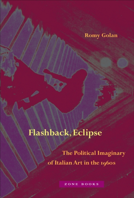 Flashback, Eclipse - The Political Imaginary of Italian Art in the 1960s, Hardback Book