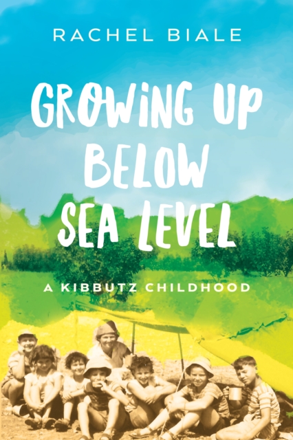 Growing Up Below Sea Level : A Kibbutz Childhood, Paperback / softback Book