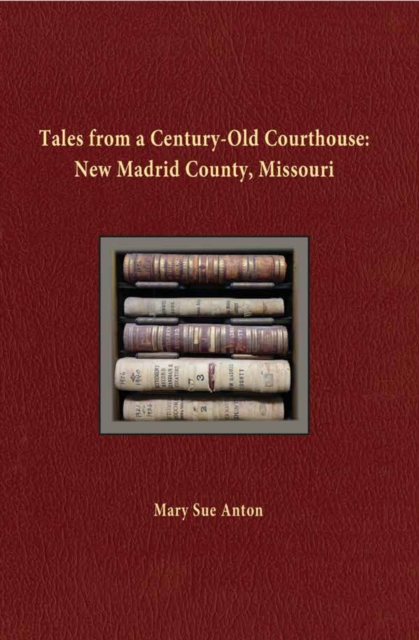 Tales of a Century-Old Courthouse: New Madrid County, Missouri, EPUB eBook
