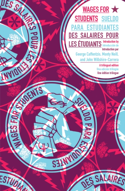 Wages for Students : Wages for Students / Sueldo para estudiantes / Des salaires pours les etudiants [English, Spanish, French trilingual edition], Paperback Book