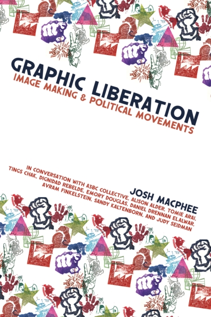 Graphic Liberation : Perspectives on Image Making and Political Movements, Paperback / softback Book