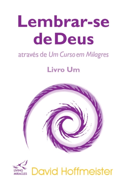 Lembrar-se de Deus atraves de Um Curso em Milagres : Livro Um, EPUB eBook