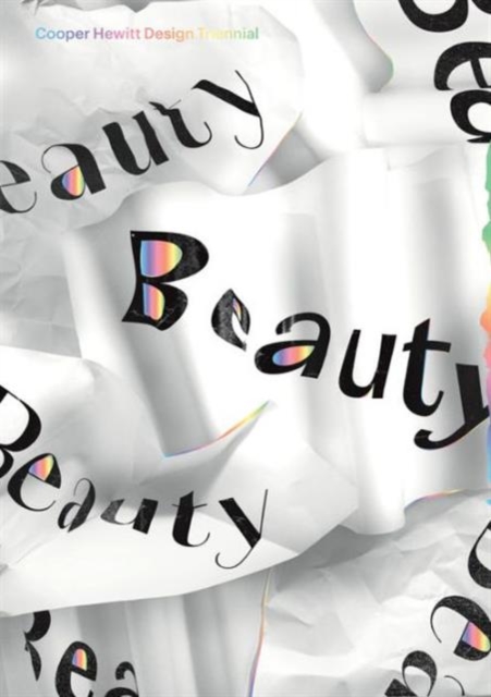 Beauty : Cooper Hewitt Design Triennial, Paperback / softback Book