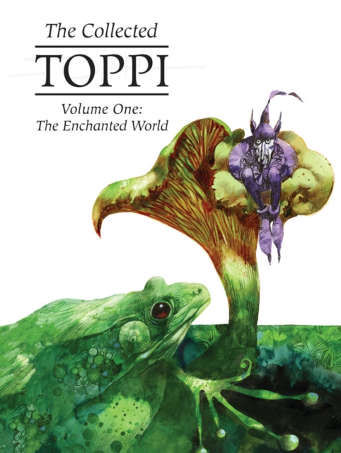 The Collected Toppi Vol. 1 : The Enchanted World, Hardback Book