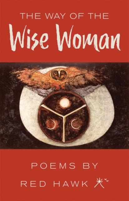 The Way of the Wise Woman : Poems by Red Hawk, Paperback / softback Book