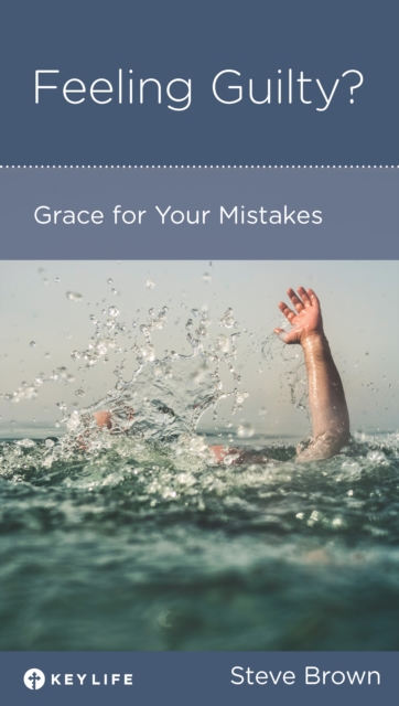 Feeling Guilty? : Grace for Your Mistakes, EPUB eBook