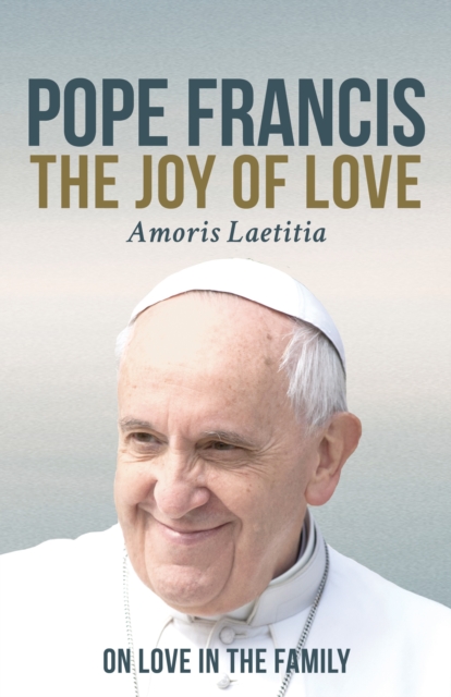 The Joy of Love (Amoris Laetitia) : On Love in the Family, EPUB eBook
