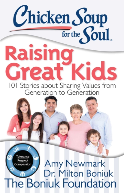 Chicken Soup for the Soul: Raising Great Kids : 101 Stories about Sharing Values from Generation to Generation, EPUB eBook