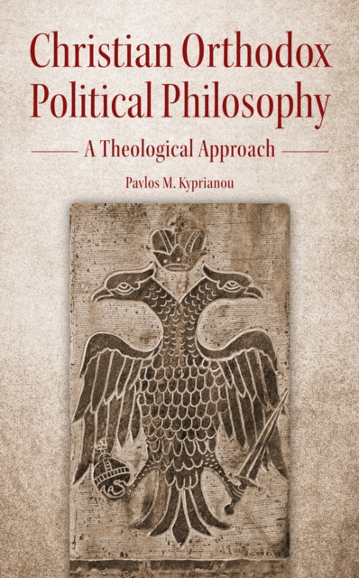 Christian Orthodox Political Philosophy : A Theological Approach, Paperback / softback Book