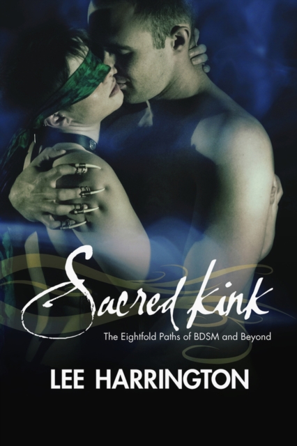 Sacred Kink : The Eightfold Paths of BDSM and Beyond, Paperback / softback Book