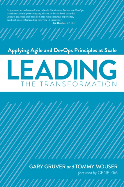 Leading the Transformation : Applying Agile and Devops Principles at Scale, Paperback / softback Book