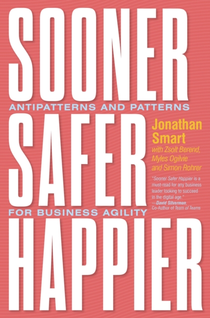 Sooner Safer Happier : Antipatterns and Patterns for Business Agility, EPUB eBook