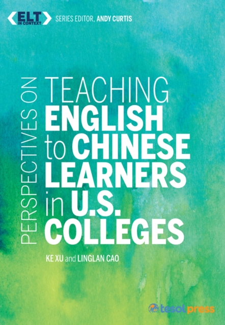 Perspectives on Teaching English to Chinese Learners in U.S. Colleges, Paperback / softback Book