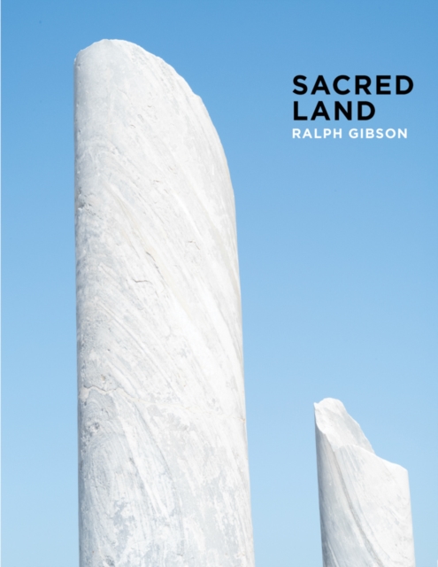 Ralph Gibson: Sacred Land : Israel before and after Time, Hardback Book