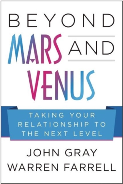 Beyond Mars and Venus : Relationship Skills for Today's Complex World, Hardback Book