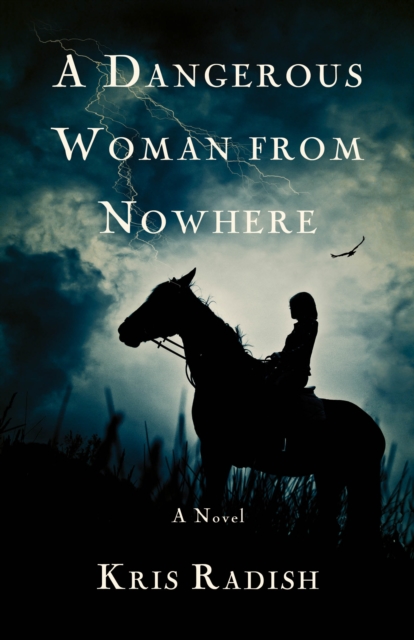 A Dangerous Woman from Nowhere : A Novel, Paperback / softback Book