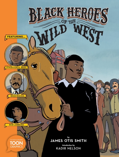 Black Heroes of the Wild West: Featuring Stagecoach Mary, Bass Reeves, and Bob Lemmons, Paperback / softback Book
