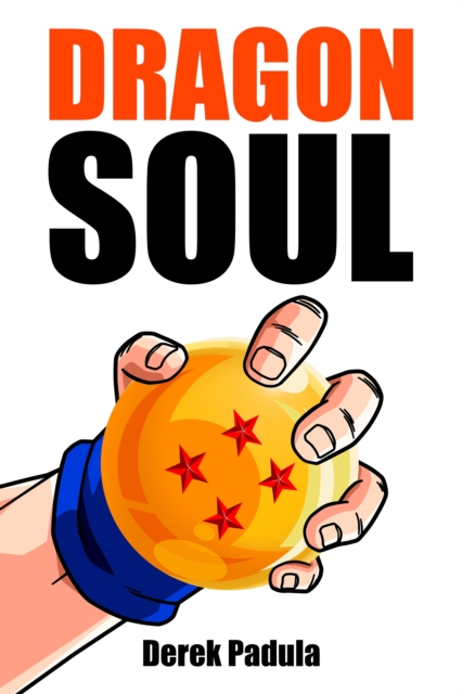 Dragon Soul : 30 Years of Dragon Ball Fandom, EPUB eBook