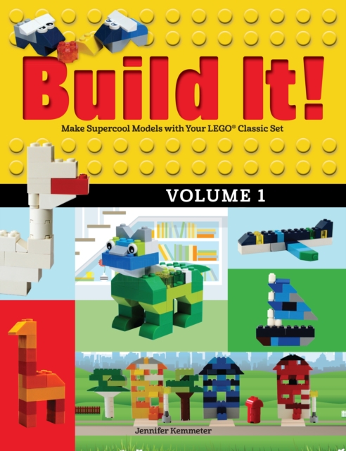 Build It! Volume 1 : Make Supercool Models with Your LEGO® Classic Set, Paperback / softback Book