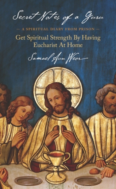 Secret Notes of a Guru : A Spiritual Diary from Prison: Get Spiritual Strength by Having Eucharist at Home, Paperback / softback Book