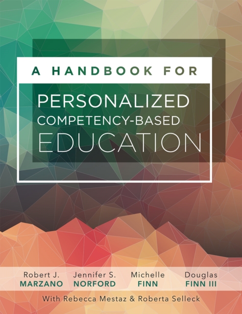 A Handbook for Personalized Competency-Based Education : Ensure all students master content by designing and implementing a PCBE system, EPUB eBook