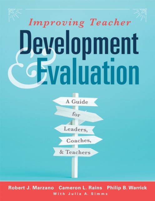 Improving Teacher Development and Evaluation : A Guide for Leaders, Coaches, and Teachers (A Marzano Resources guide to increased professional growth through observation and reflection), EPUB eBook