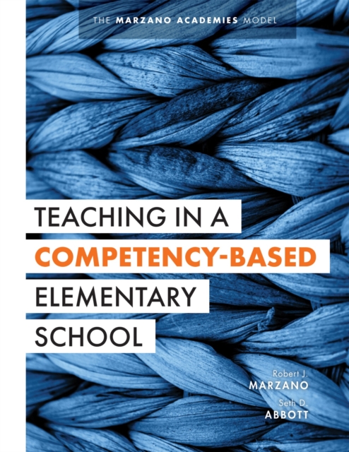 Teaching in a Competency-Based Elementary School : The Marzano Academies Model (Collaborative teaching strategies for competency-based education in elementary schools), EPUB eBook