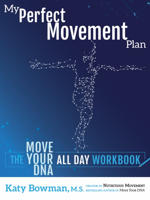 My Perfect Movement Plan : The Move Your DNA All Day Workbook, Paperback / softback Book