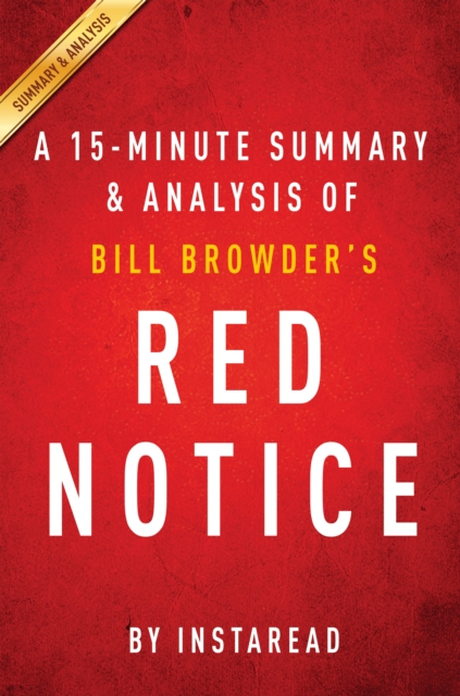 Red Notice by Bill Browder | A 15-minute Summary & Analysis : A True Story of High Finance, Murder, and One Man's Fight for Justice, EPUB eBook