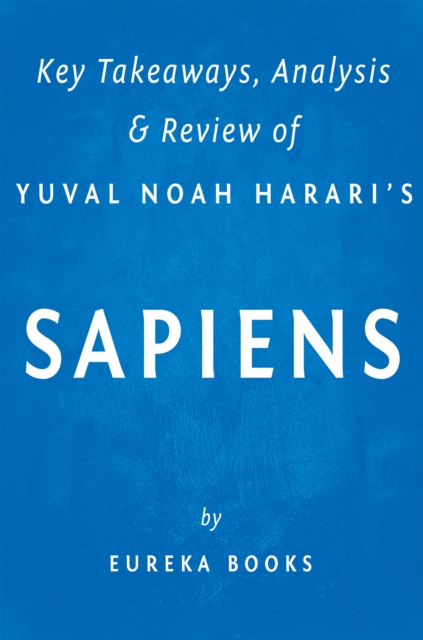 Sapiens: by Yuval Noah Harari | Key Takeaways, Analysis & Review : A Brief History of Humankind, EPUB eBook