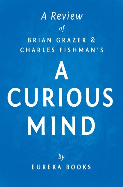 A Curious Mind by Brian Grazer and Charles Fishman | A Review : The Secret to a Bigger Life, EPUB eBook