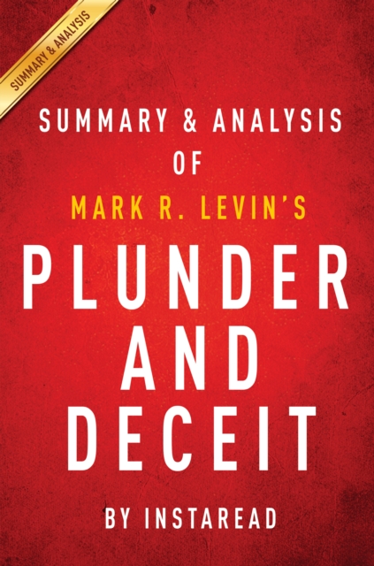 Plunder and Deceit: by Mark R. Levin | Key Takeaways, Analysis & Review, EPUB eBook